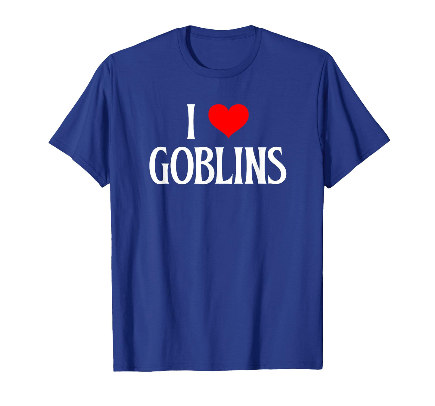 I love Goblins I heart Goblins Halloween Spirit Goblin lover T-Shirt