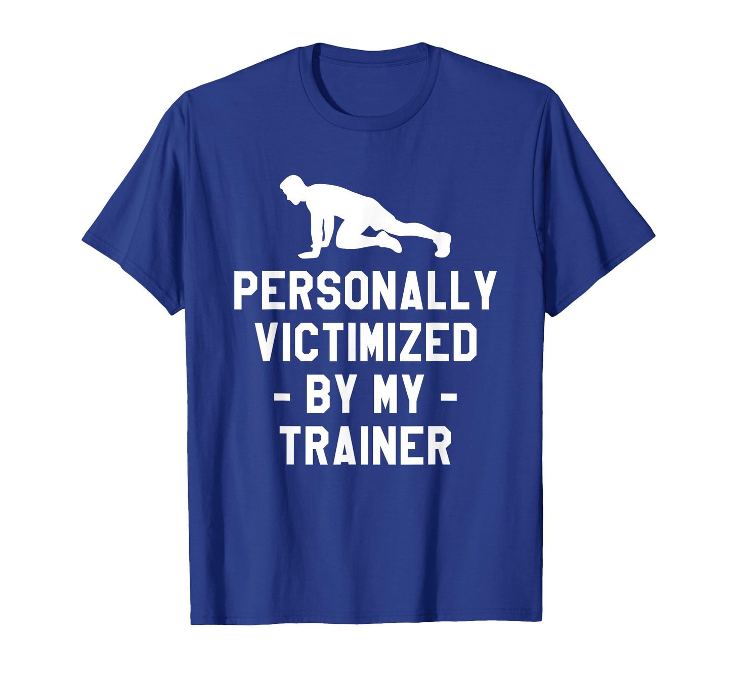 Personally Victimized By My Trainer Fitness Coach Instructor T-Shirt