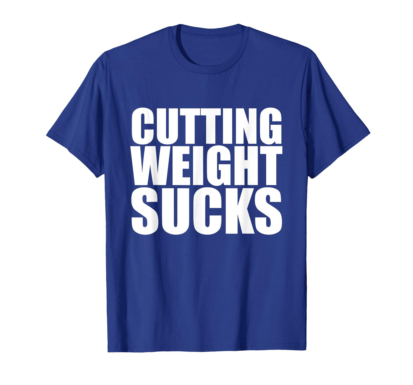 Cutting Weight Sucks Wrestling Fighting T-Shirt T-Shirt