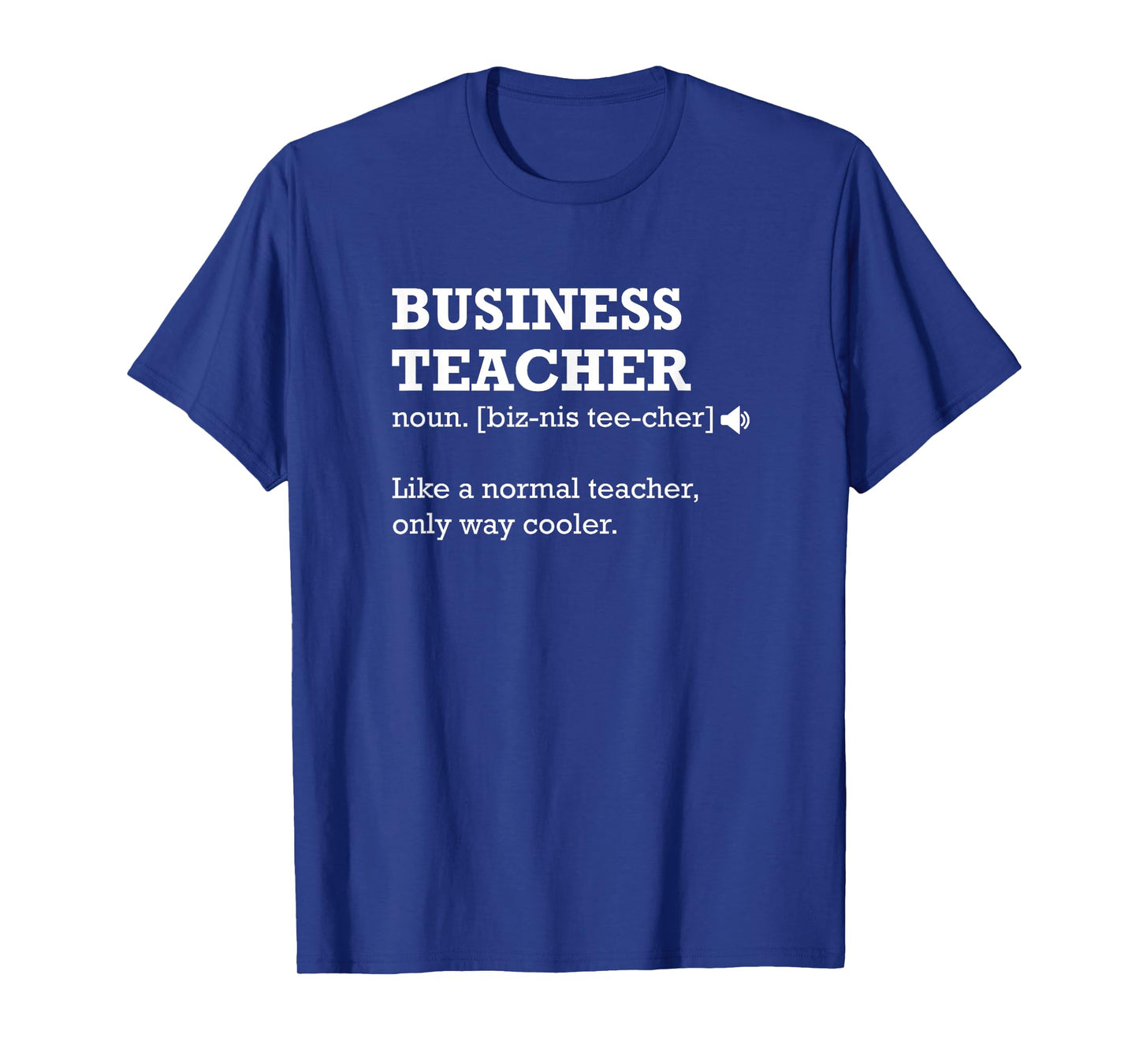 Business Teacher Like a Normal Teacher Only Way Cooler Men Women T-Shirt