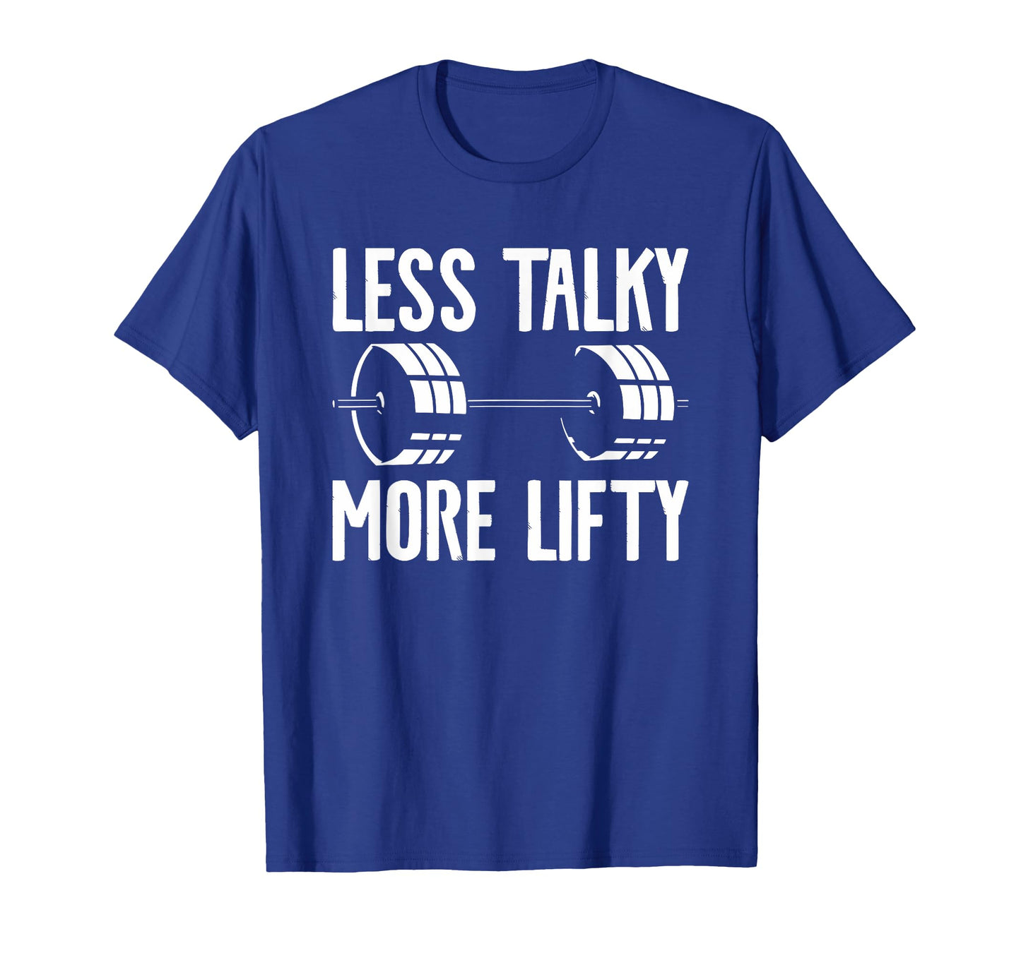 Less Talky More Lifty Weightlifting Weightlifter T-Shirt