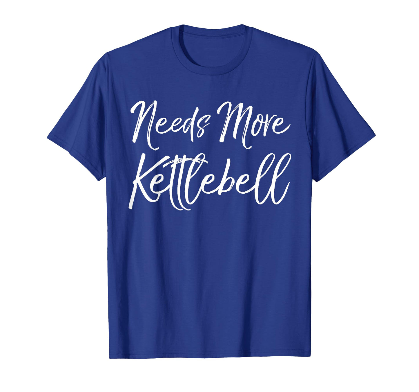 Cute Kettle Bell Exercise Pun Gym Joke Needs More Kettlebell T-Shirt