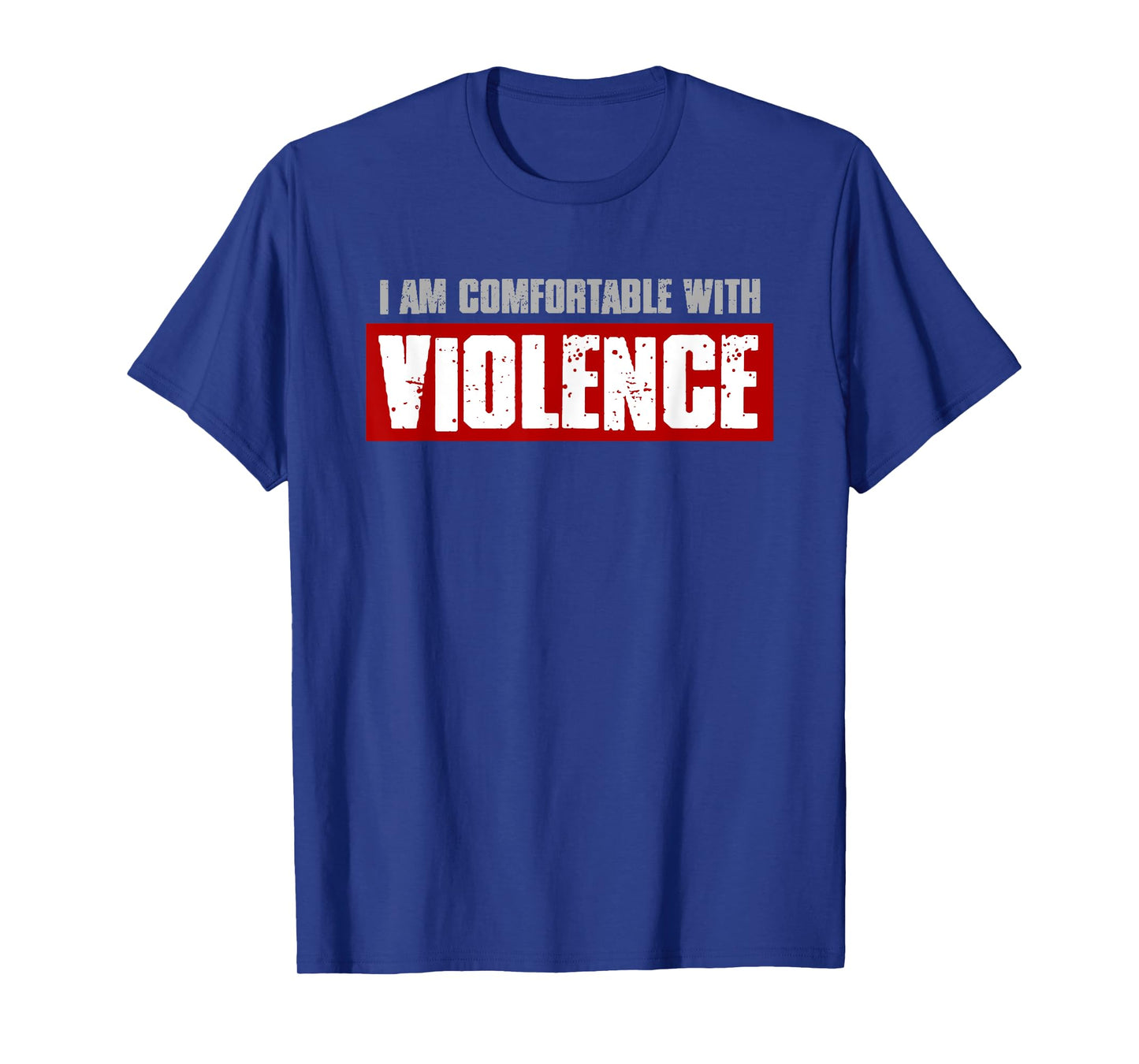 I'M COMFORTABLE WITH VIOLENCE Bold Confident Men's T-Shirt