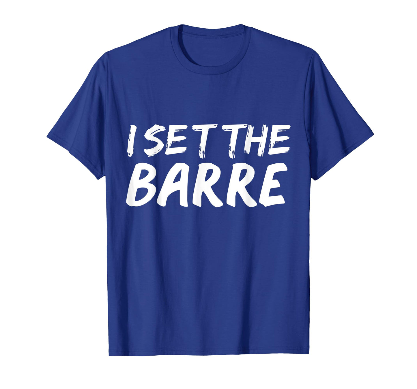 I set the barre Funny Ballet Workout Ballerina Dance Gift T-Shirt