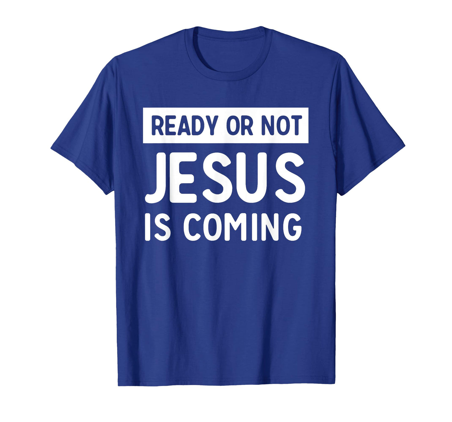 Ready or not Jesus is coming t-shirt T-Shirt