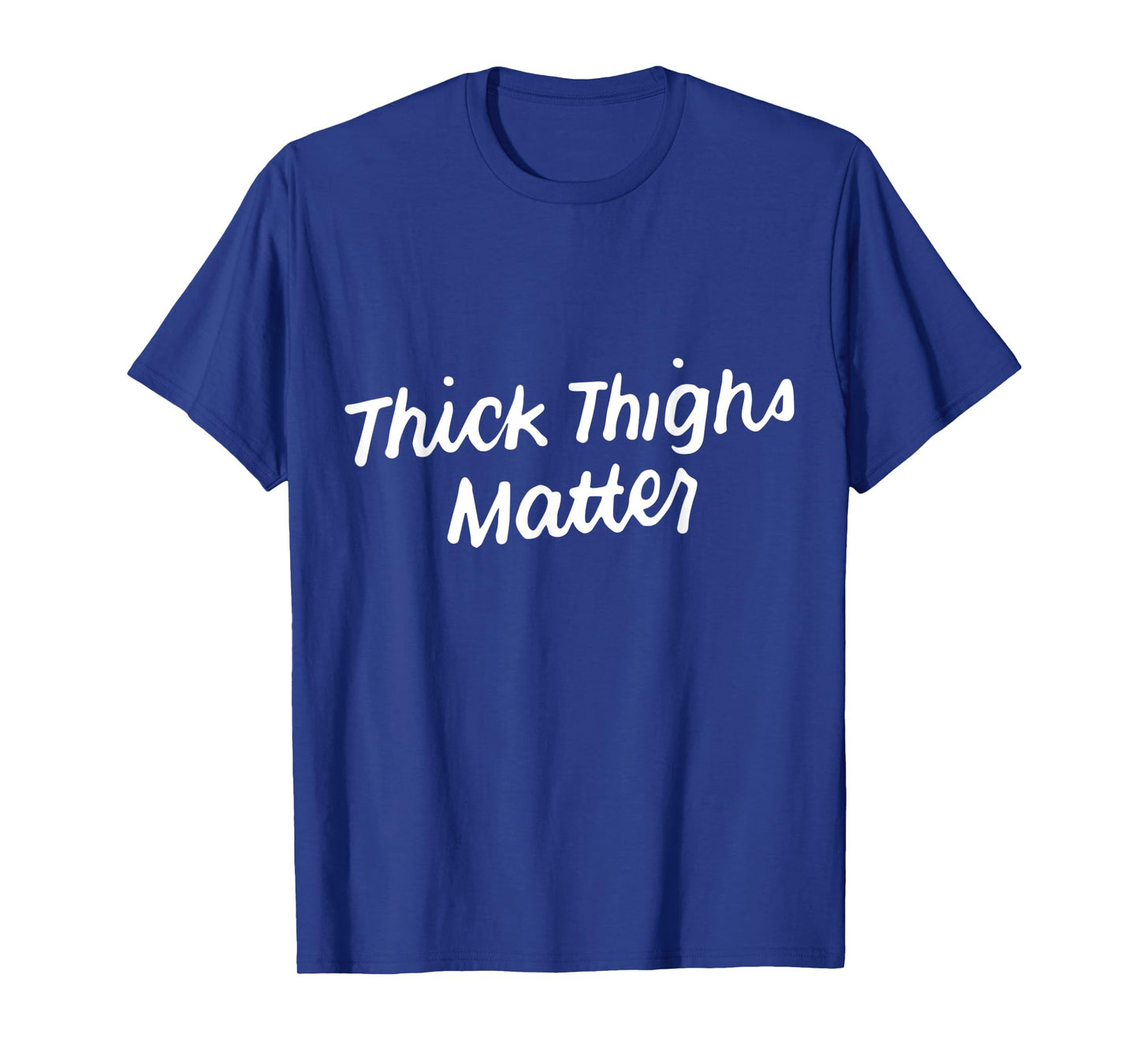 Thick Thighs Matter Funny Gym Powerlifting T-Shirt