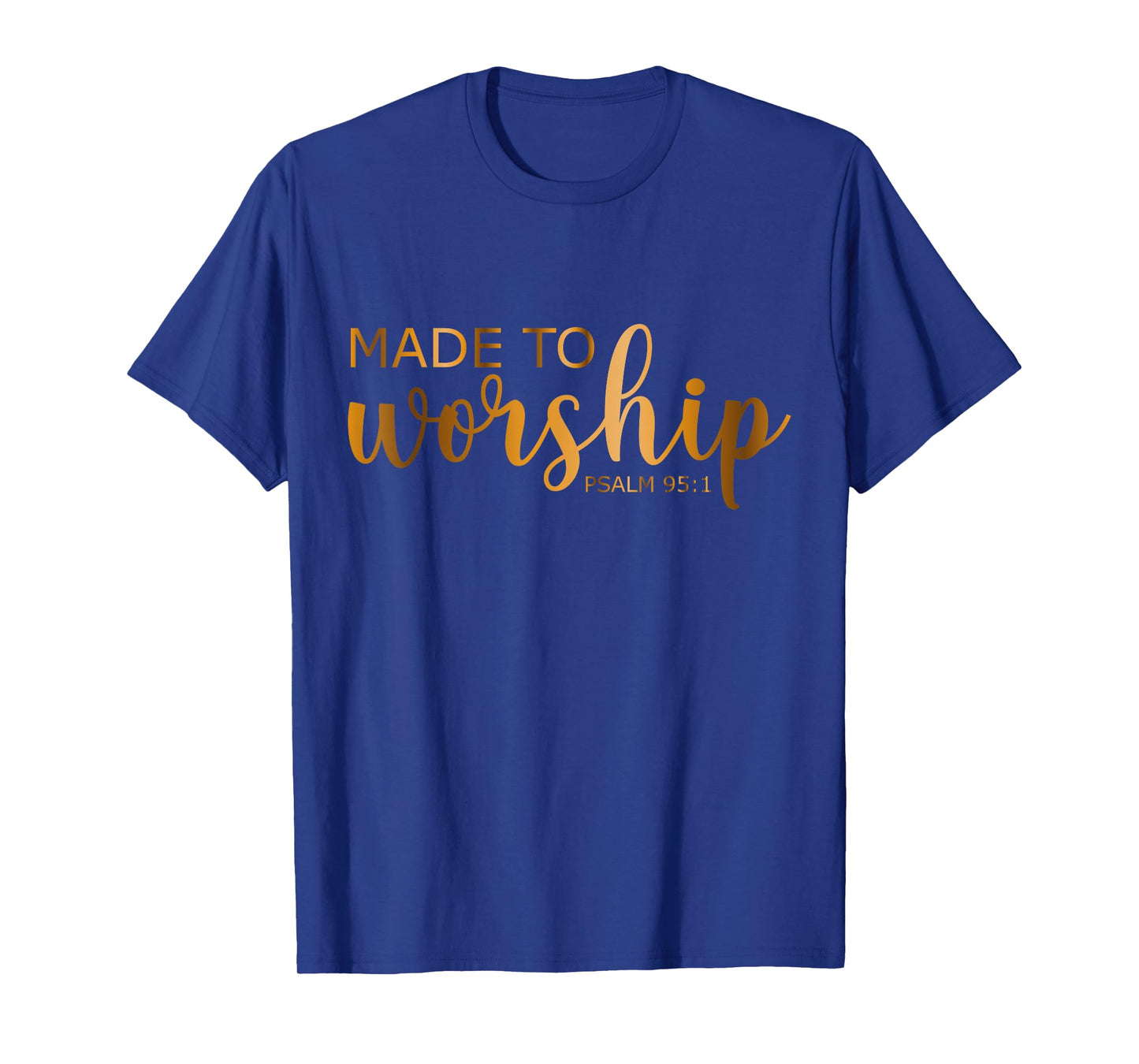 Made to Worship Psalm 95-1 T-Shirt