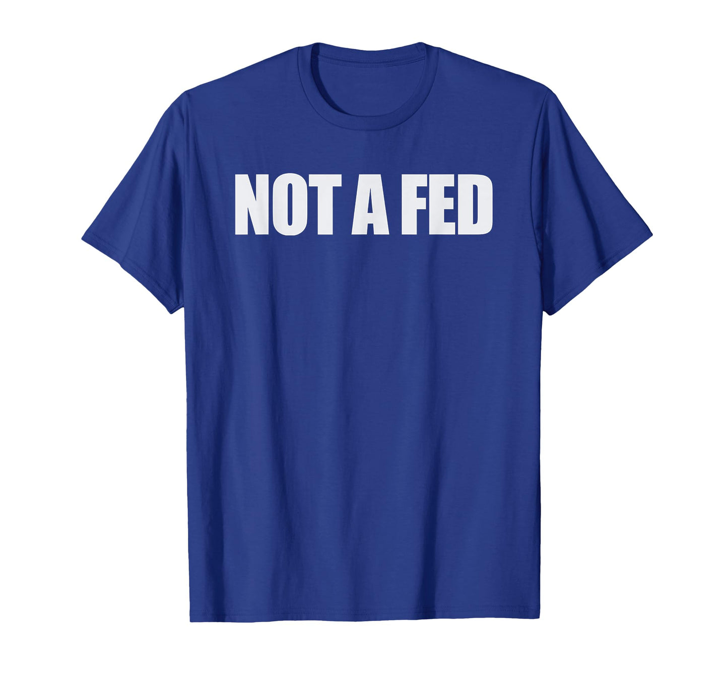 Not a Fed T-Shirt