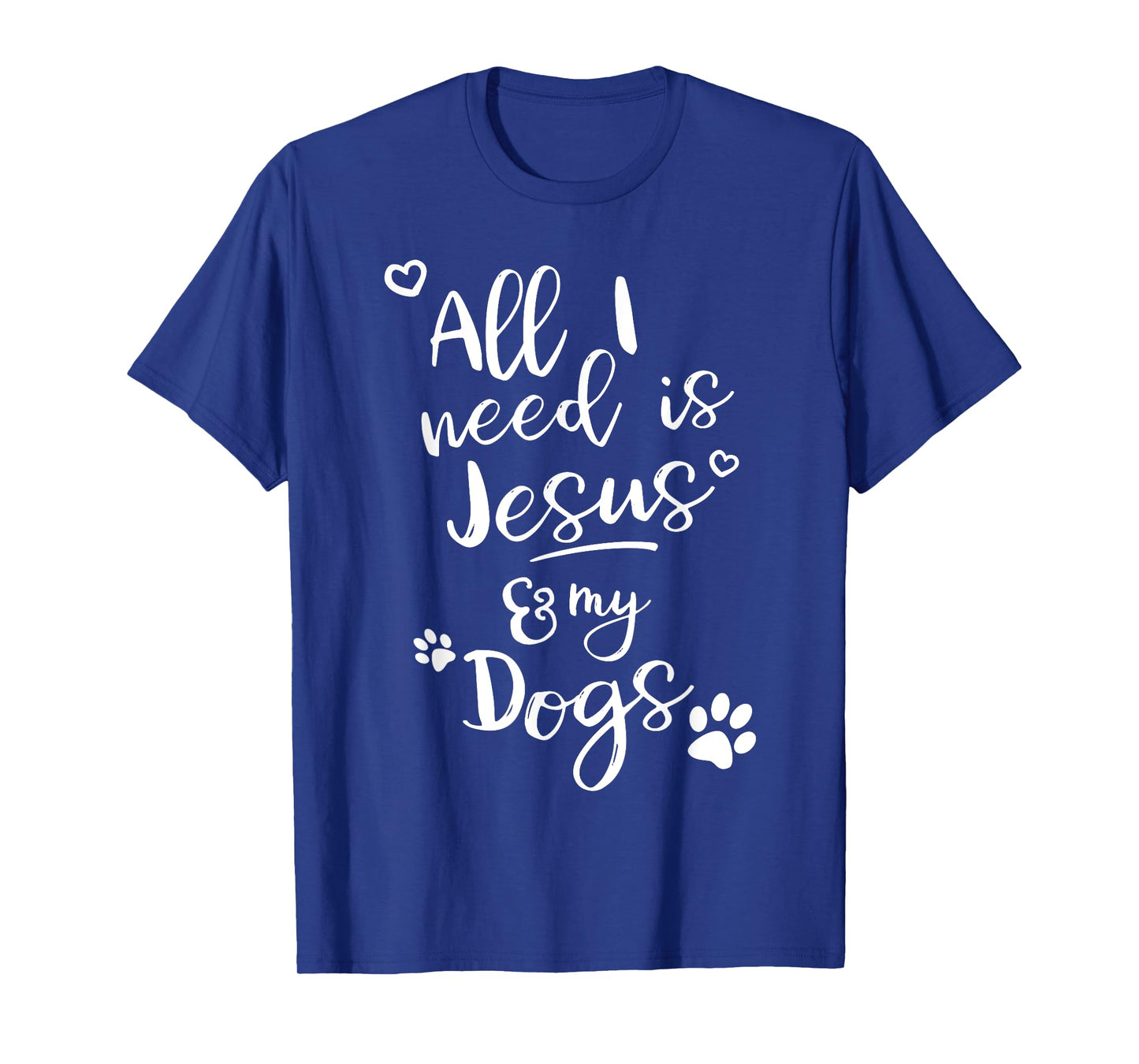 Fun Religious T Shirt All I need is Jesus and my Dogs T-Shirt