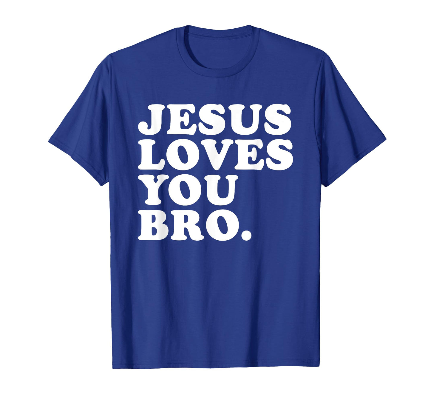 Jesus Loves You Bro - Christian Faith T-Shirt