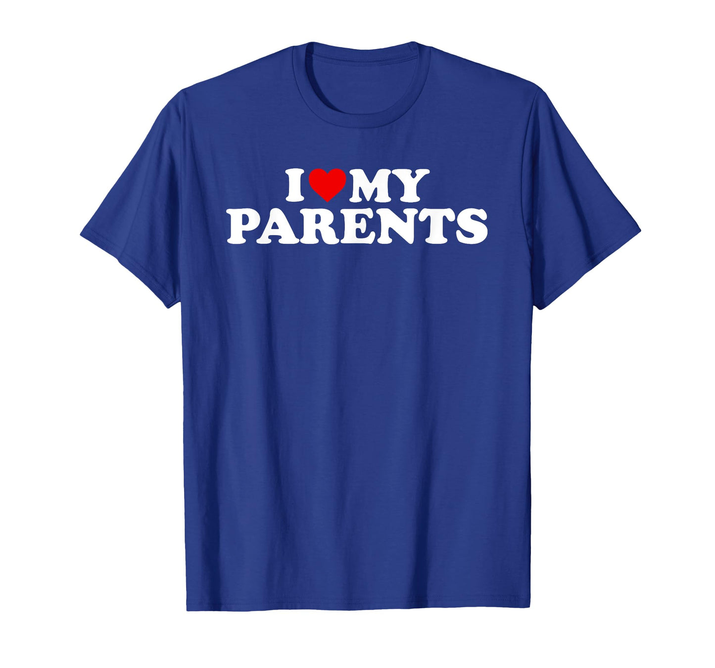 I Love My Parents T-Shirt T-Shirt