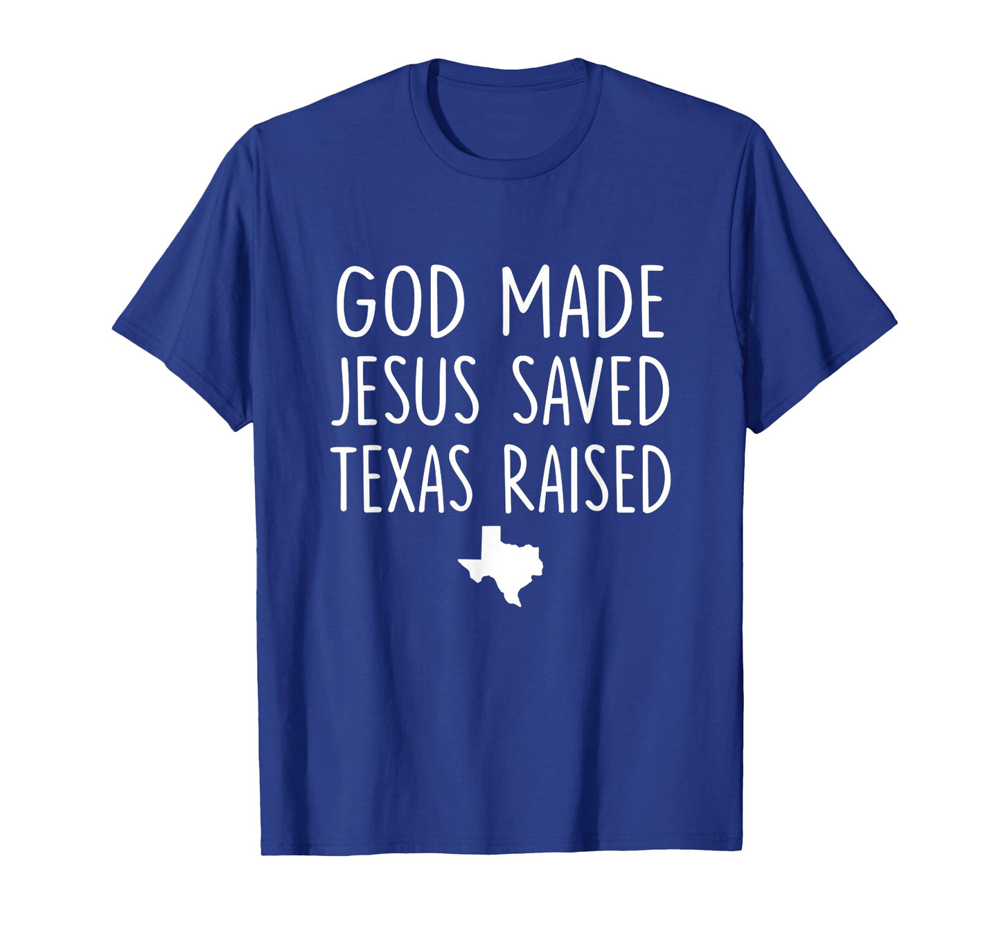 Retro God Made Jesus Saved Texas Raised Come Hell Or High T-Shirt