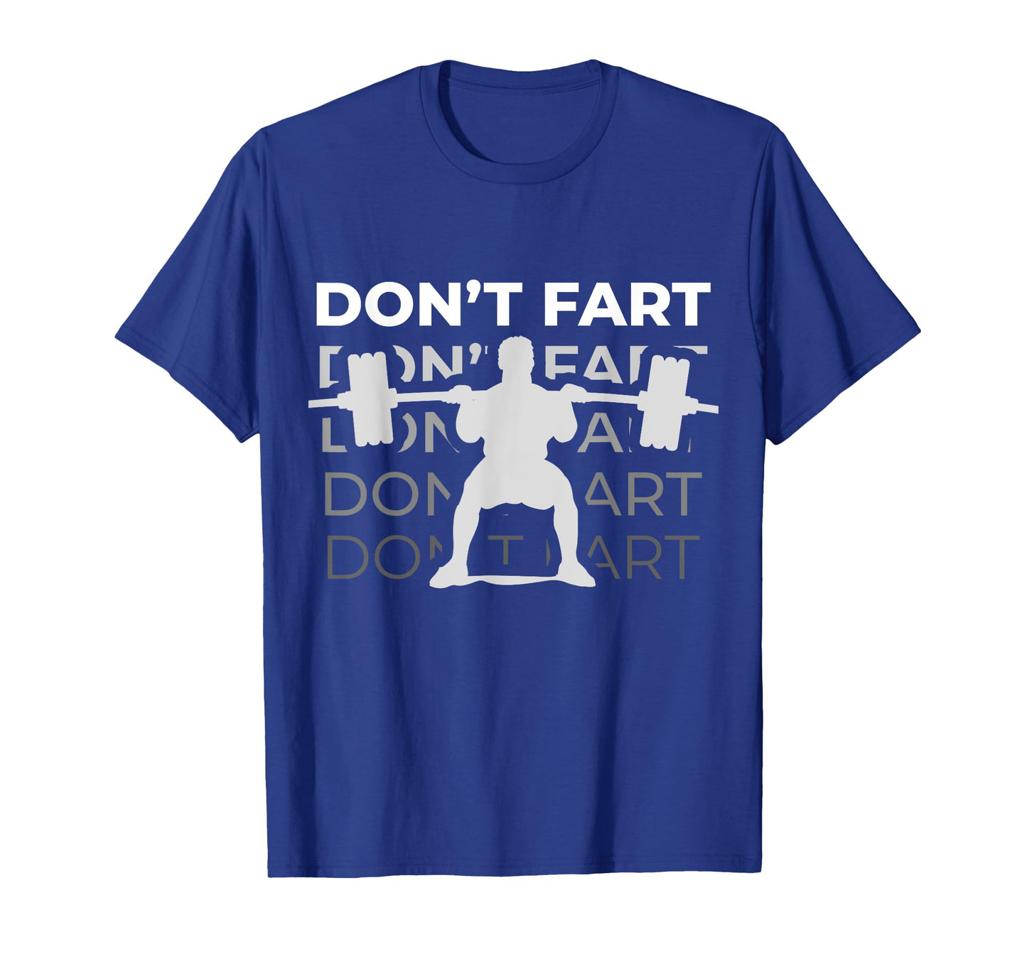 Don't Fart Funny Fitness Weight Squats Gym Workout Trainer T-Shirt