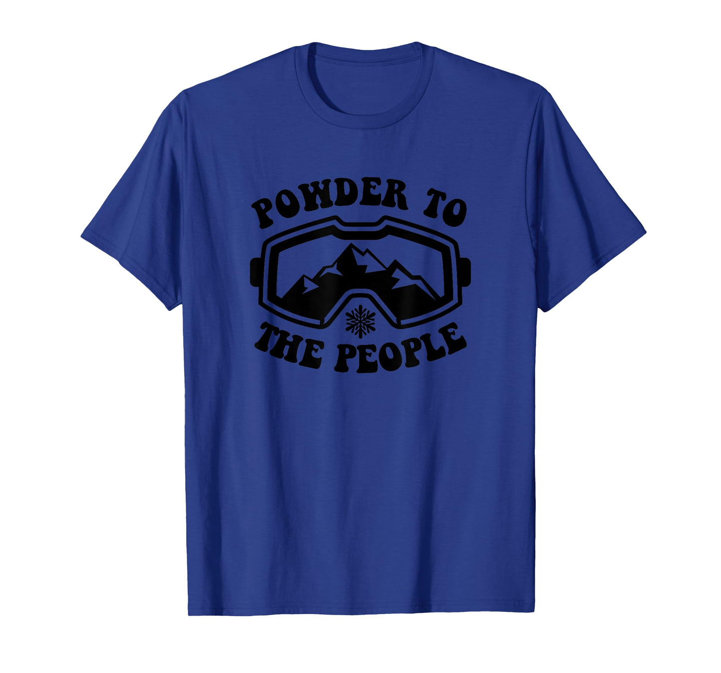 Powder To The People Skiing Winter Sports Ski Snowboard T-Shirt