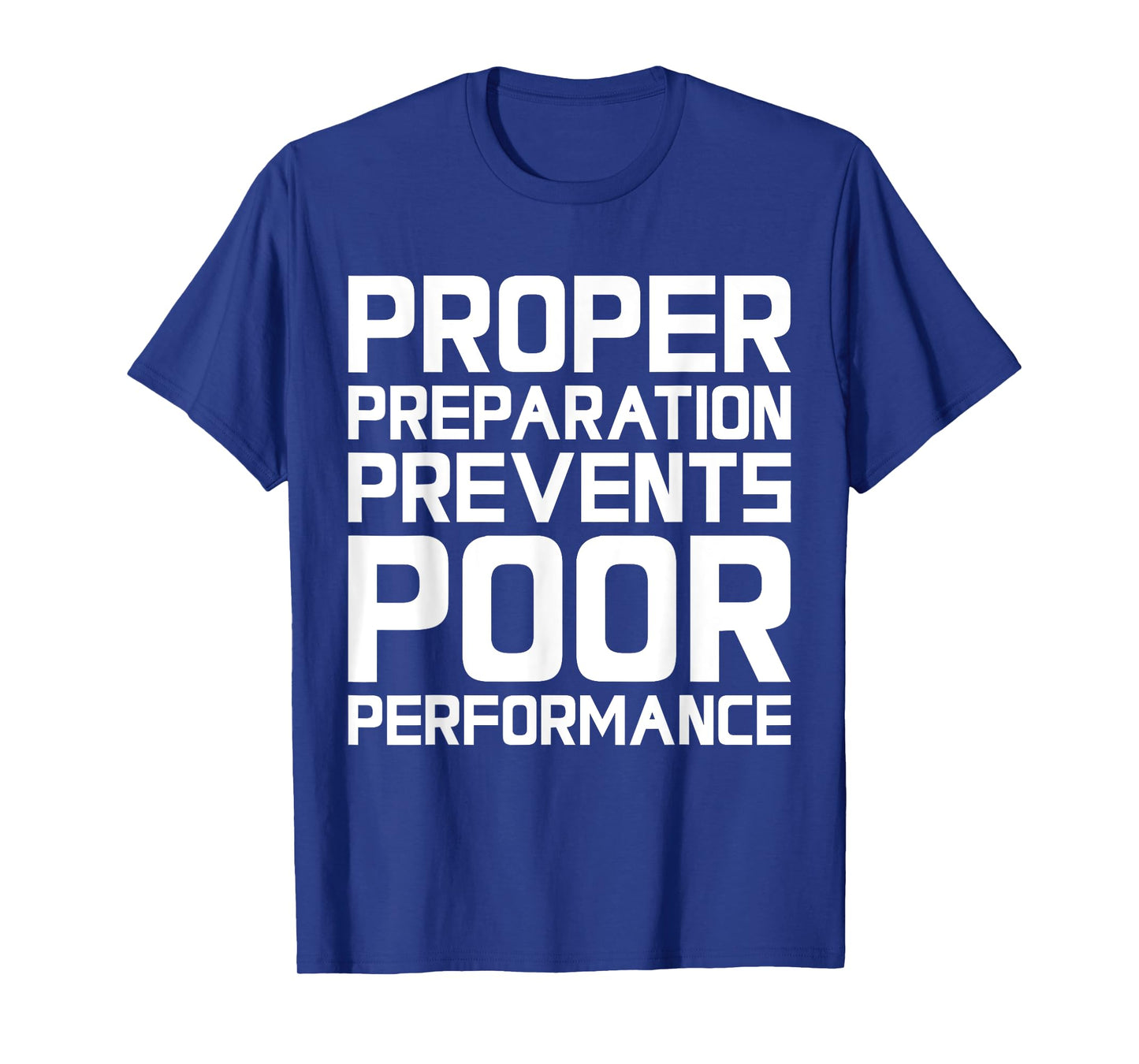 Proper Preparation Prevents Poor Performance - Athlete Gym T-Shirt
