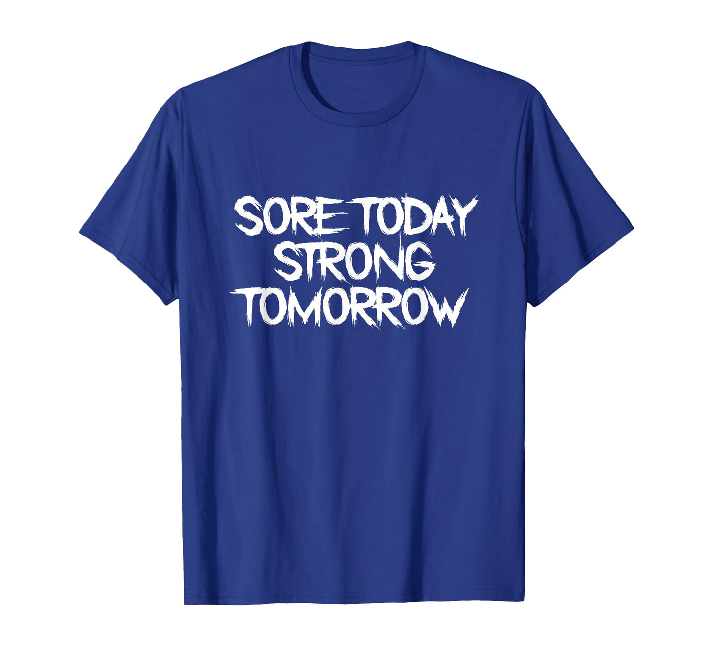 Sore Today, Strong Tomorrow Fun Fitness Statement Gym Humor T-Shirt