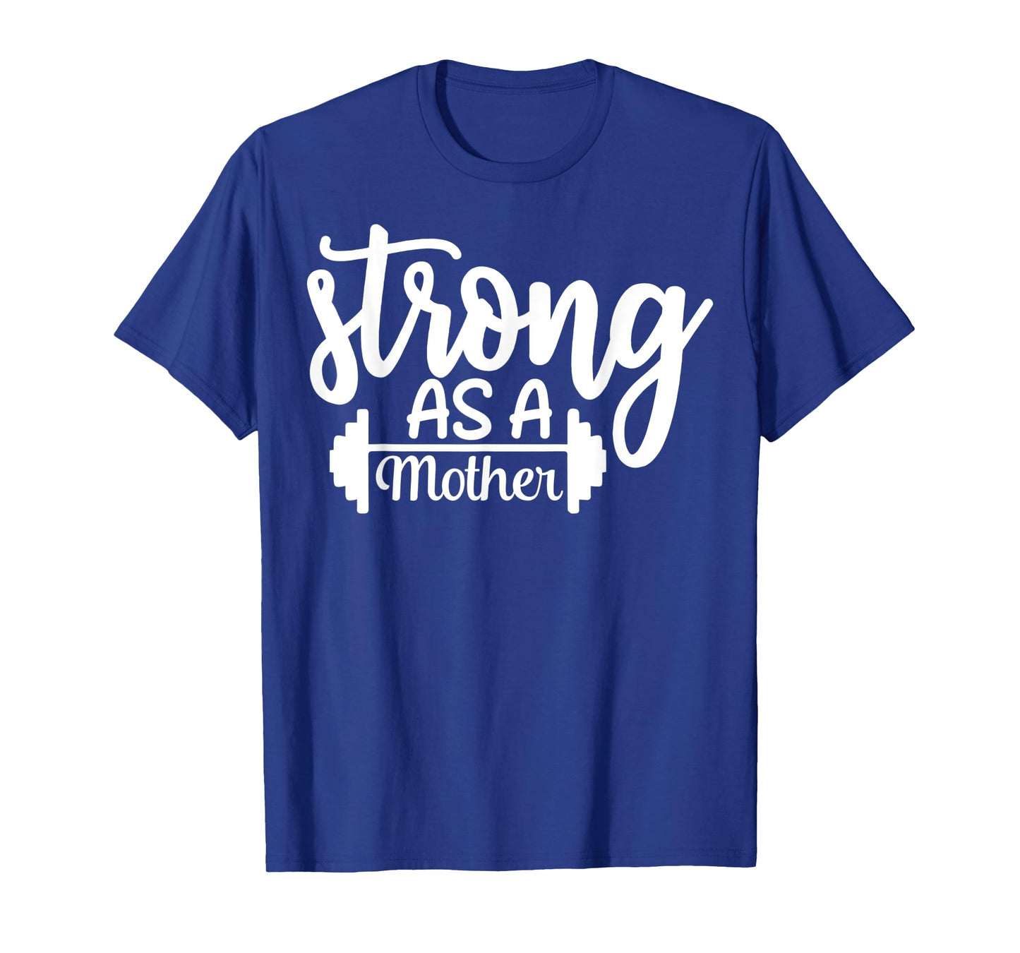 Strong As A Mother Exercise Fitness Workout Gym Gift T-Shirt