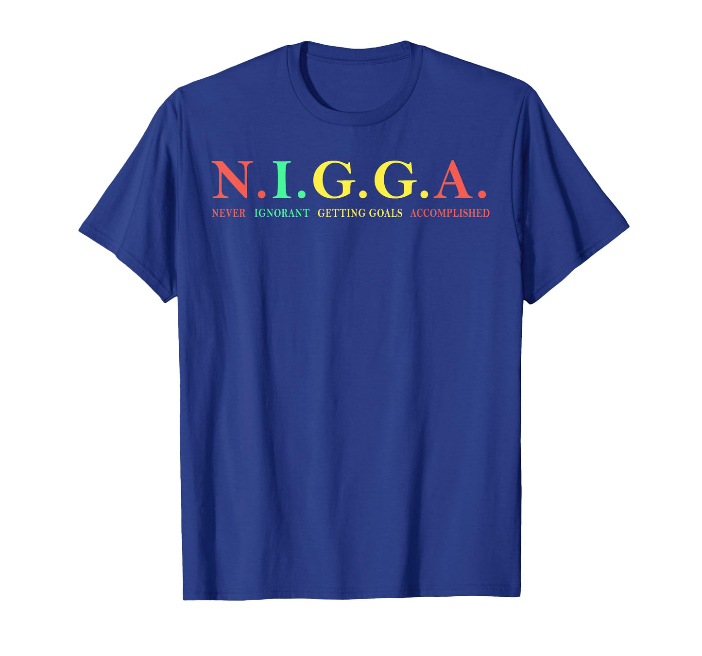 N.I.G.G.A Never Ignorant Getting Goals Accomplished T-Shirt