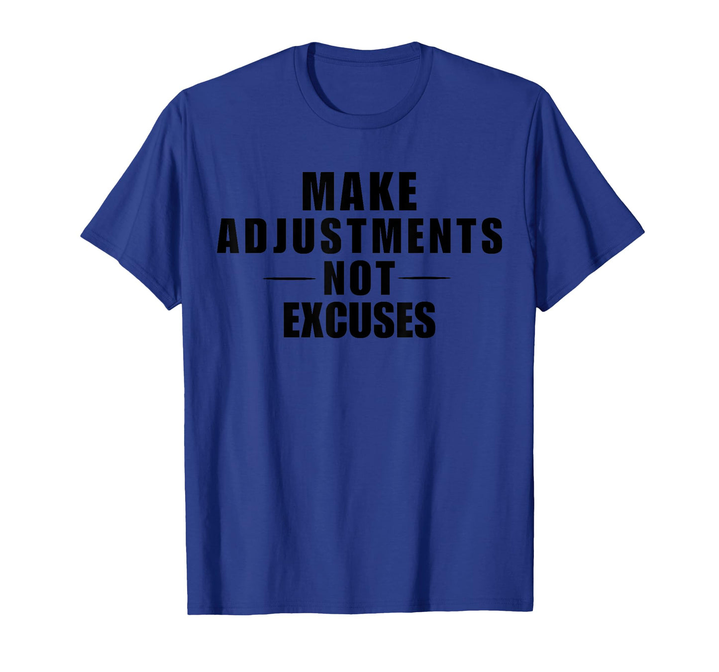 Make Adjustments Not Excuses Motivational Bold Graphic - Men T-Shirt