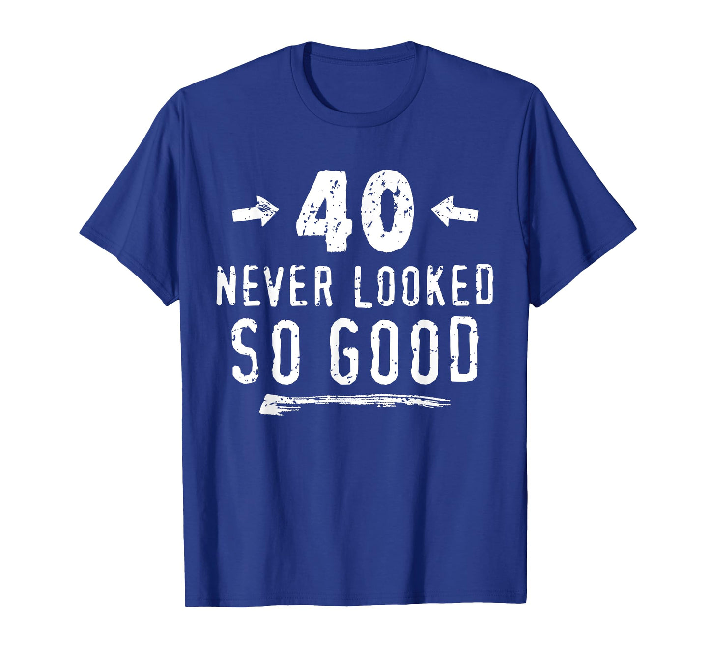 40 Never Looked So Good Funny Mens Husband's 40th Birthday T-Shirt