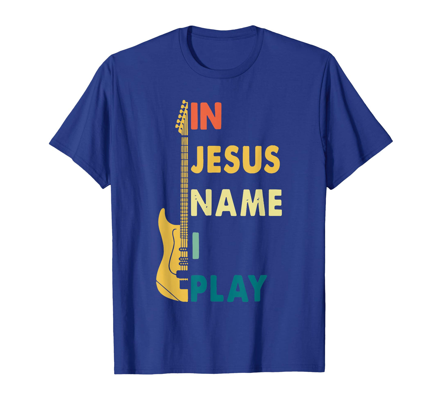 I Jesus Name I Play Guitar T-Shirt