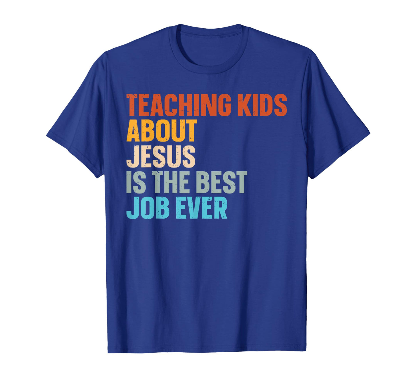 Teaching Kids About Jesus Is The Best Job Ever T-Shirt