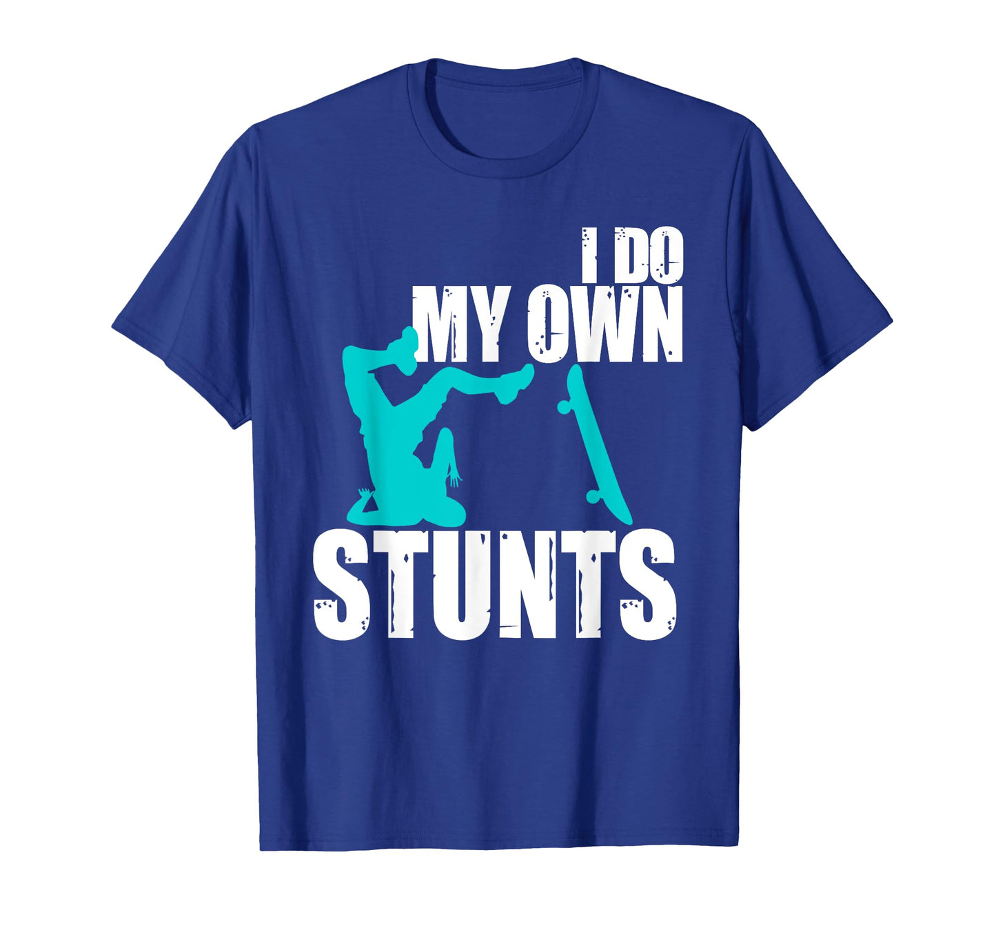Funny I Do My Own Stunts | Skateboarding Gift For Boys Girls T-Shirt