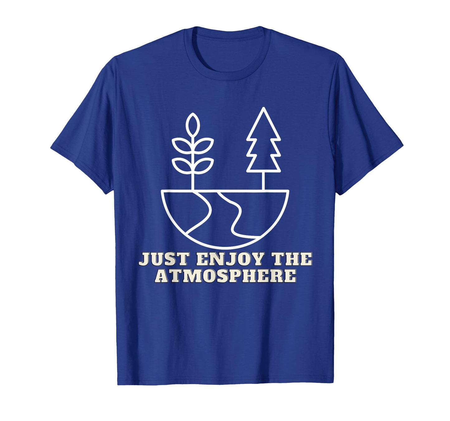 nature for men and women Just enjoy the atmosphere Graphic T-Shirt