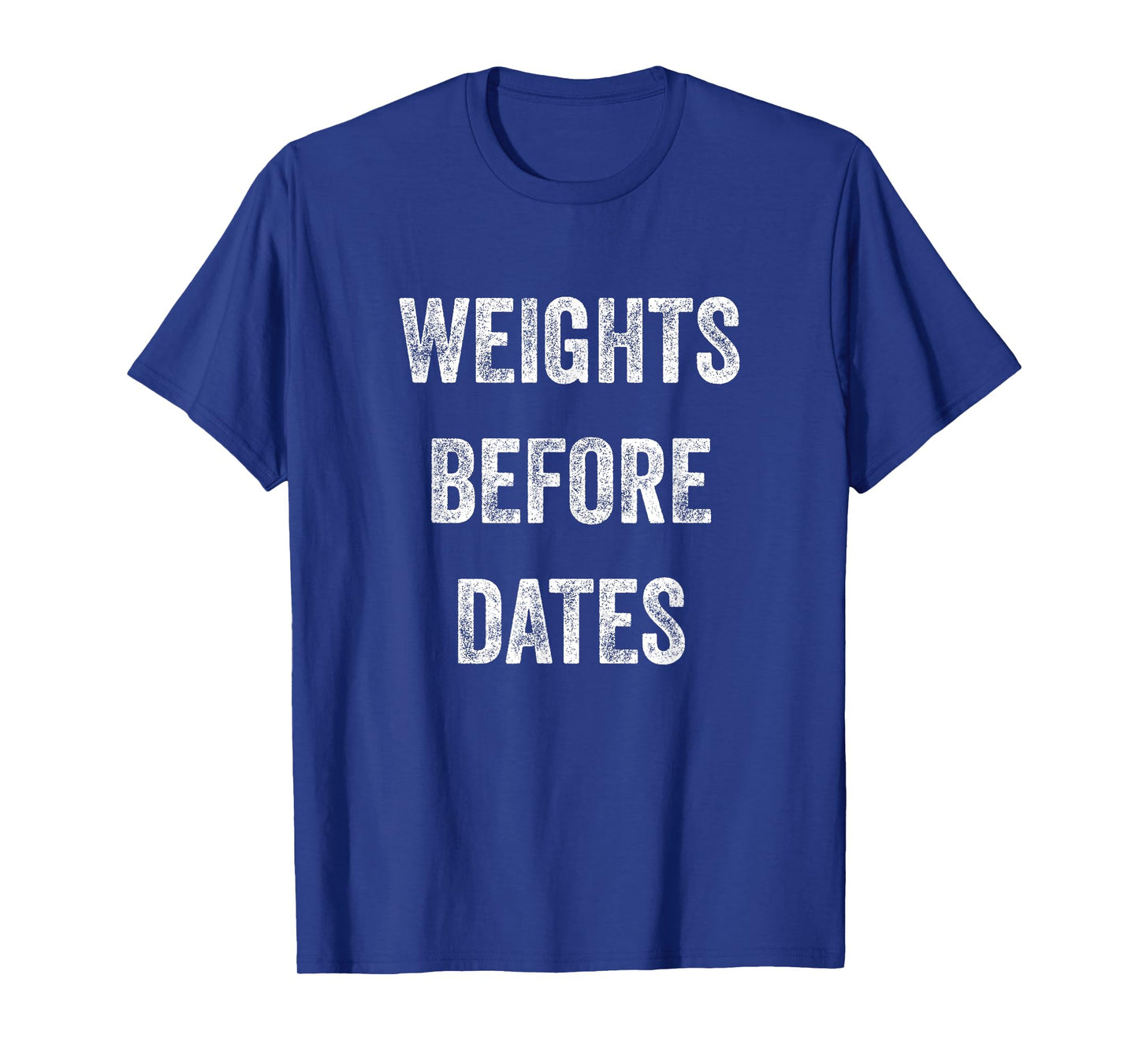 Funny Fitness Workout Shirt Weights Before Dates T Shirt T-Shirt