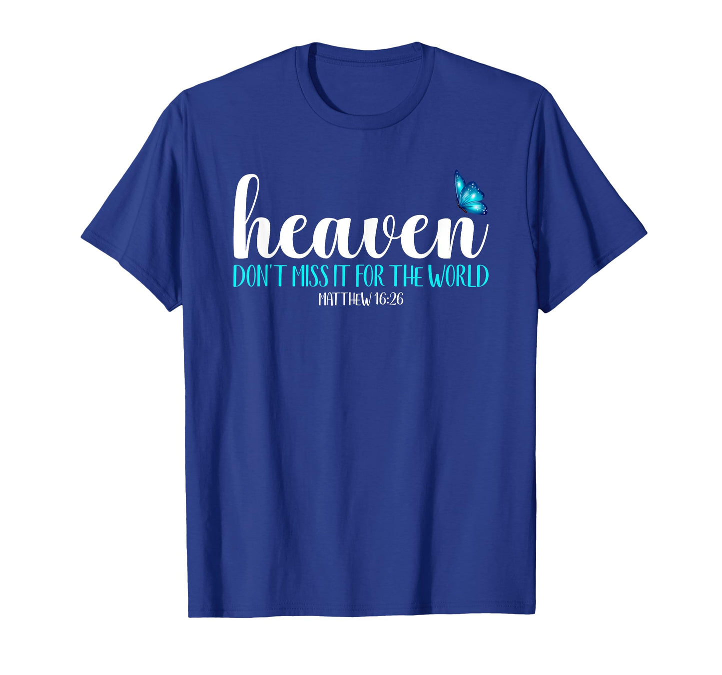 Heaven - Don't Miss It For the World Blue Butterfly T-Shirt