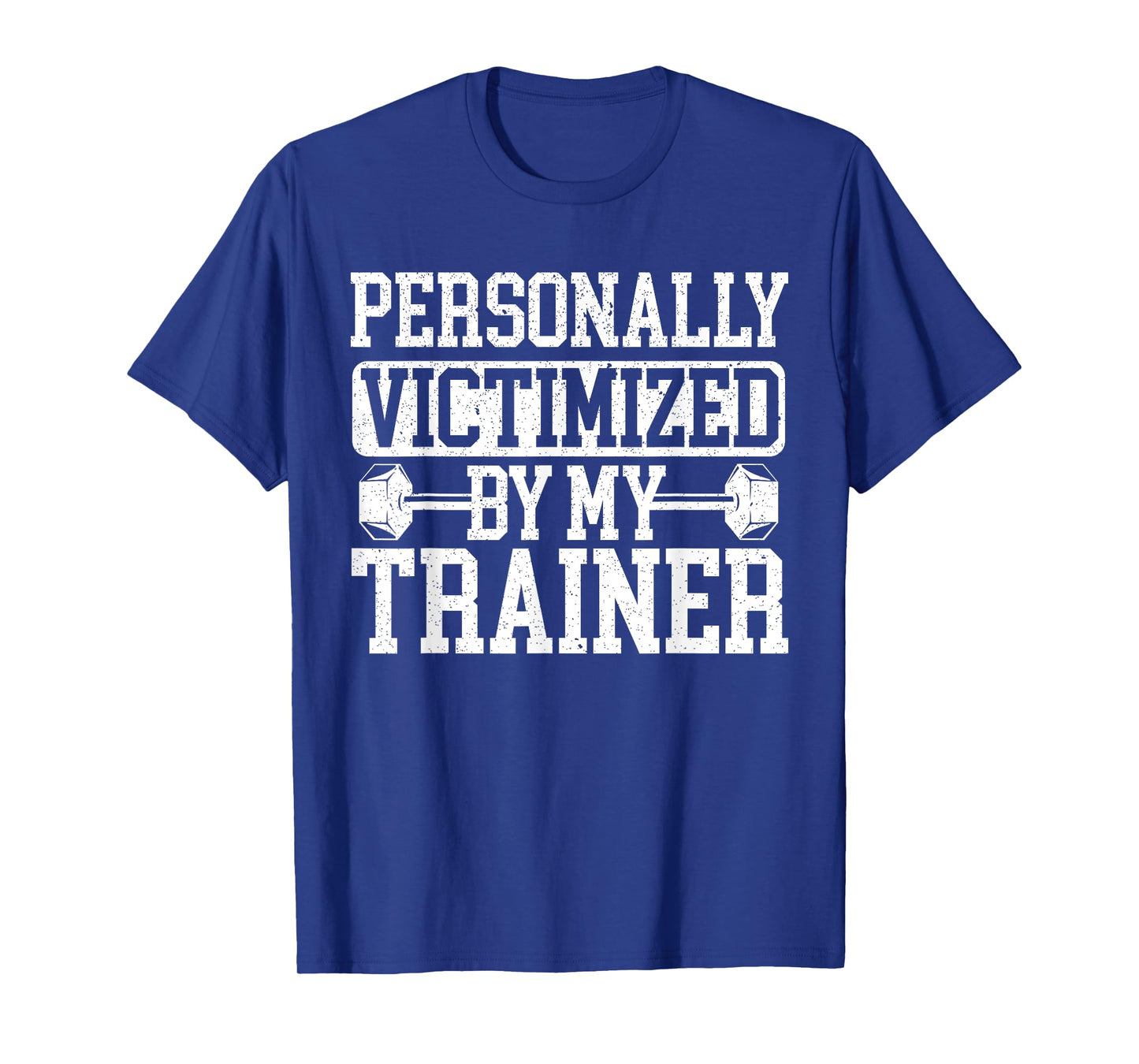 Personally Victimized By My Trainer Bodybuilder Fitness T-Shirt