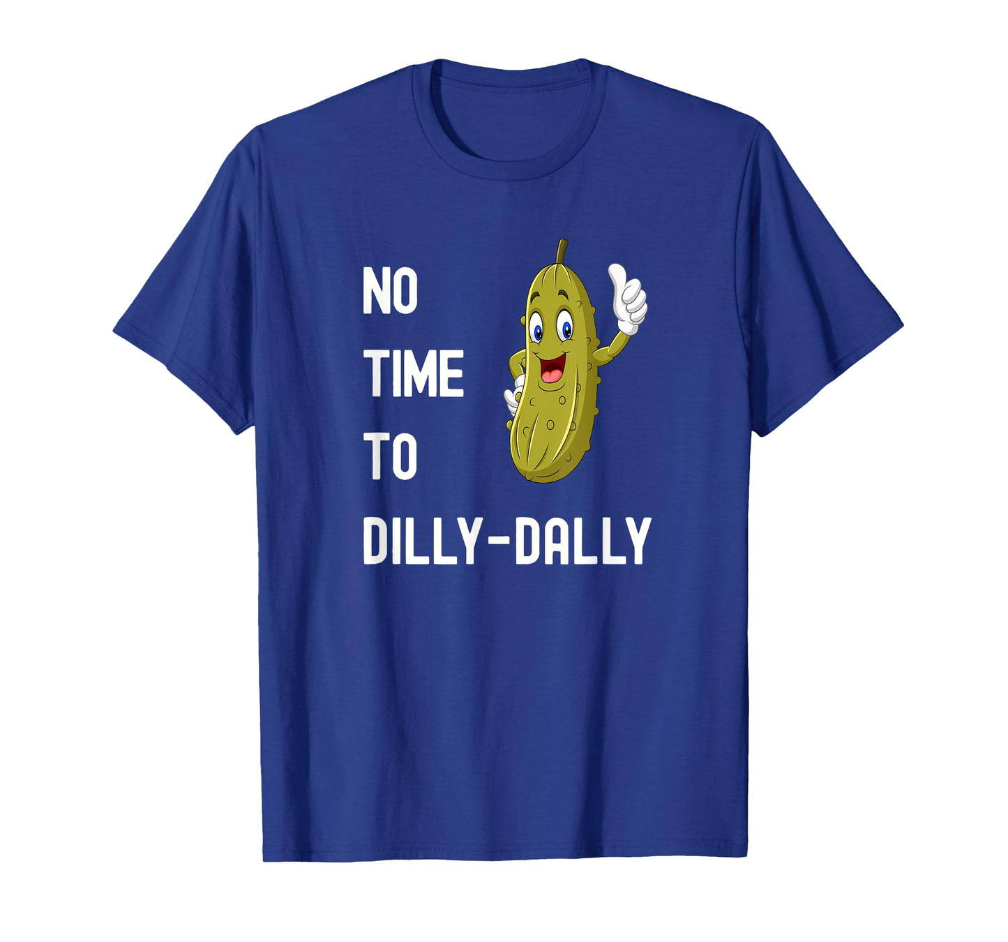 Dilly-Dally Pickle Funny T-Shirt