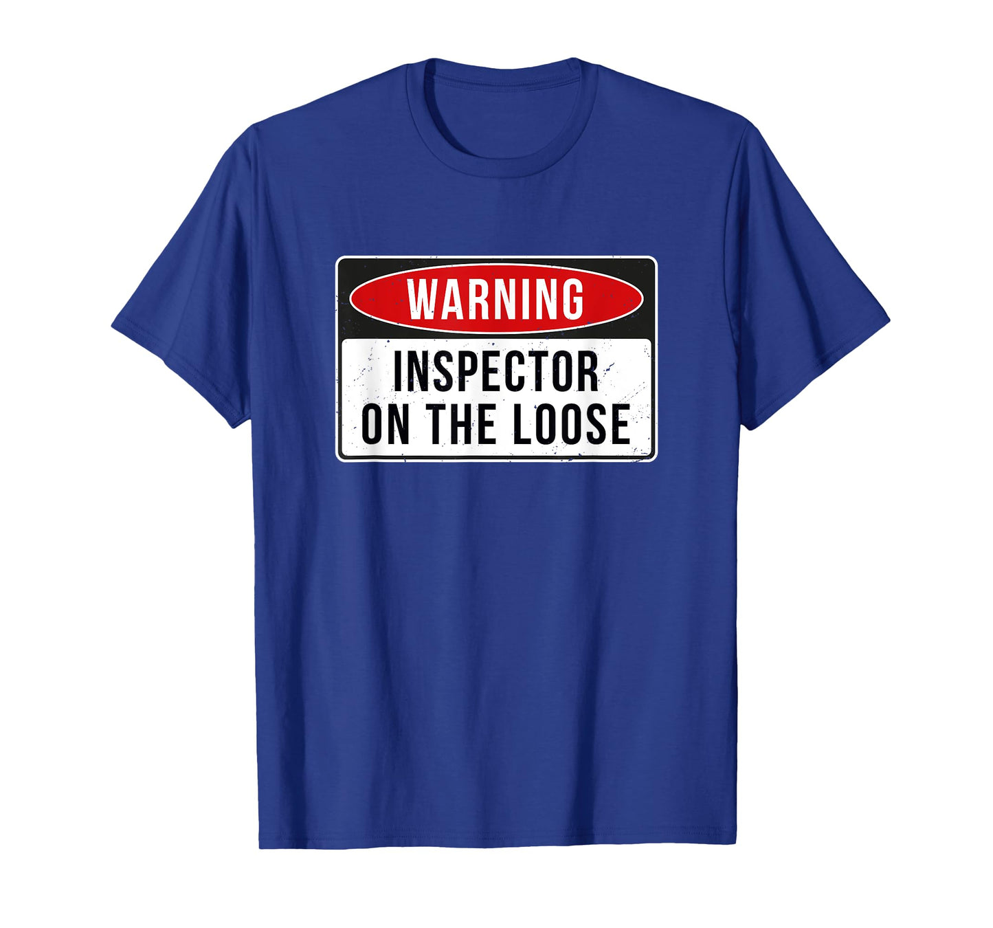 Warning Sign - Inspector On The Loose Funny Job Quote T-Shirt