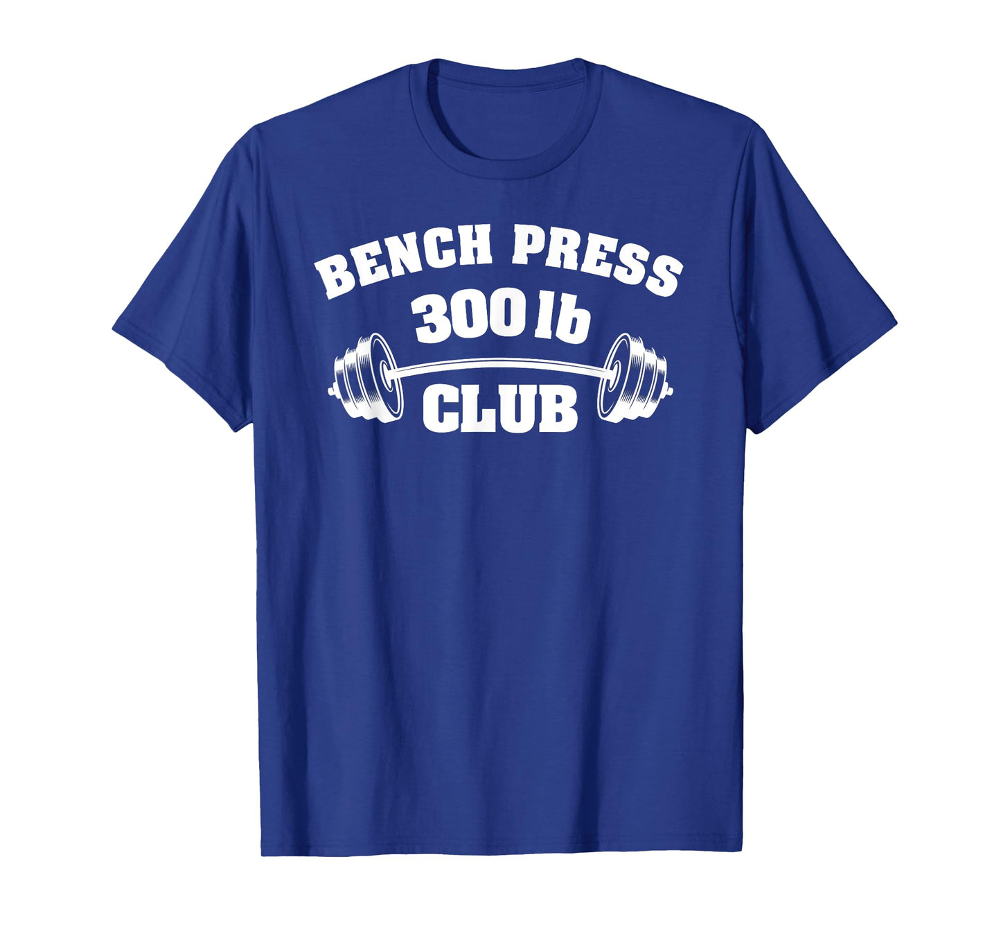 300 Lbs Pound Bench Press Club Gym Weightlifting Powerlift T-Shirt