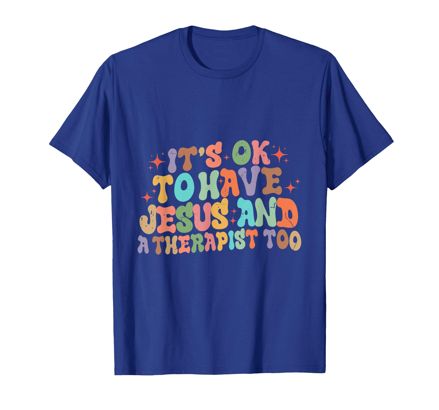 Mental Health It's Okay To Have Jesus And A Therapist Too T-Shirt