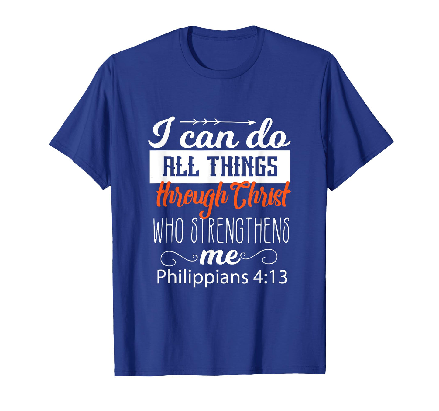 I Can Do All Things Through CHRIST Who Strengthens Me Gift T-Shirt