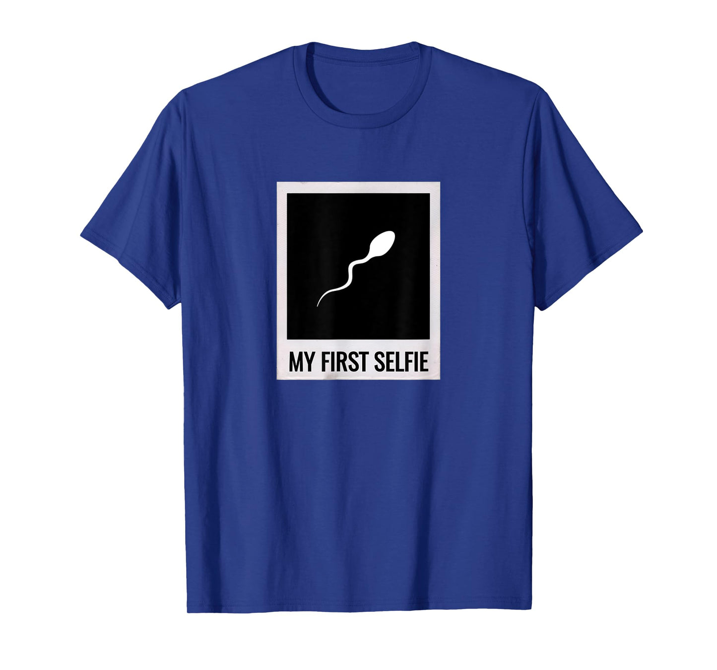 Sperm shirt, My First Selfie, picture, photo, Funny T-Shirt T-Shirt