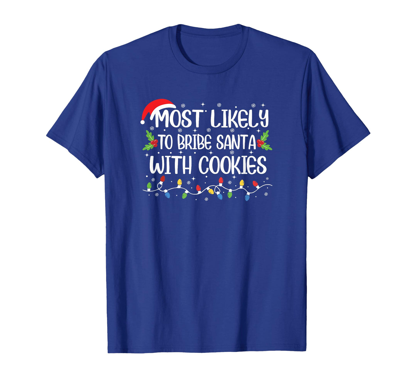 Funny Christmas Most Likely to Bribe Santa with Cookies T-Shirt