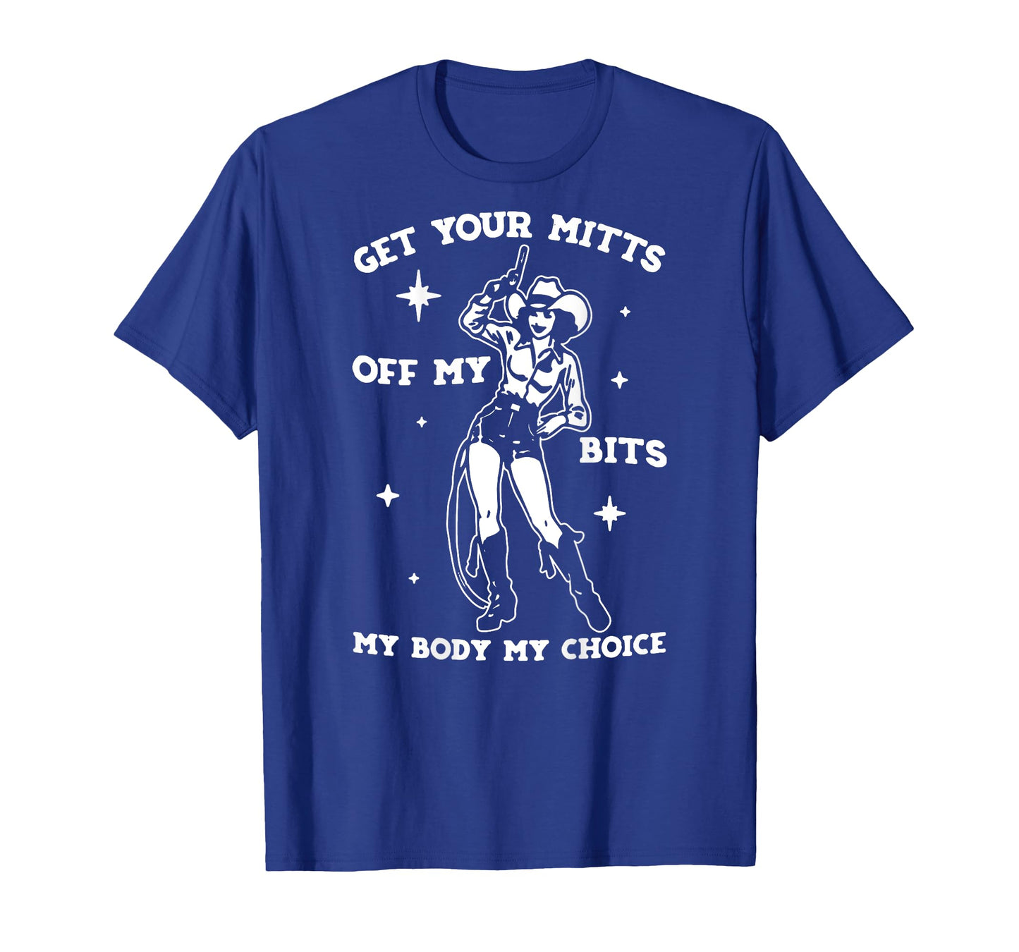 Get Your Mitts Off My Bits My Body My Choice - On Back T-Shirt