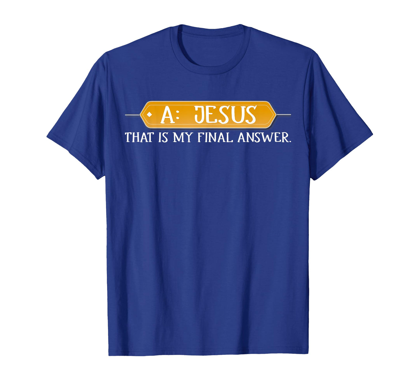 A: Jesus Is My Final Answer T-shirt Christian Tee