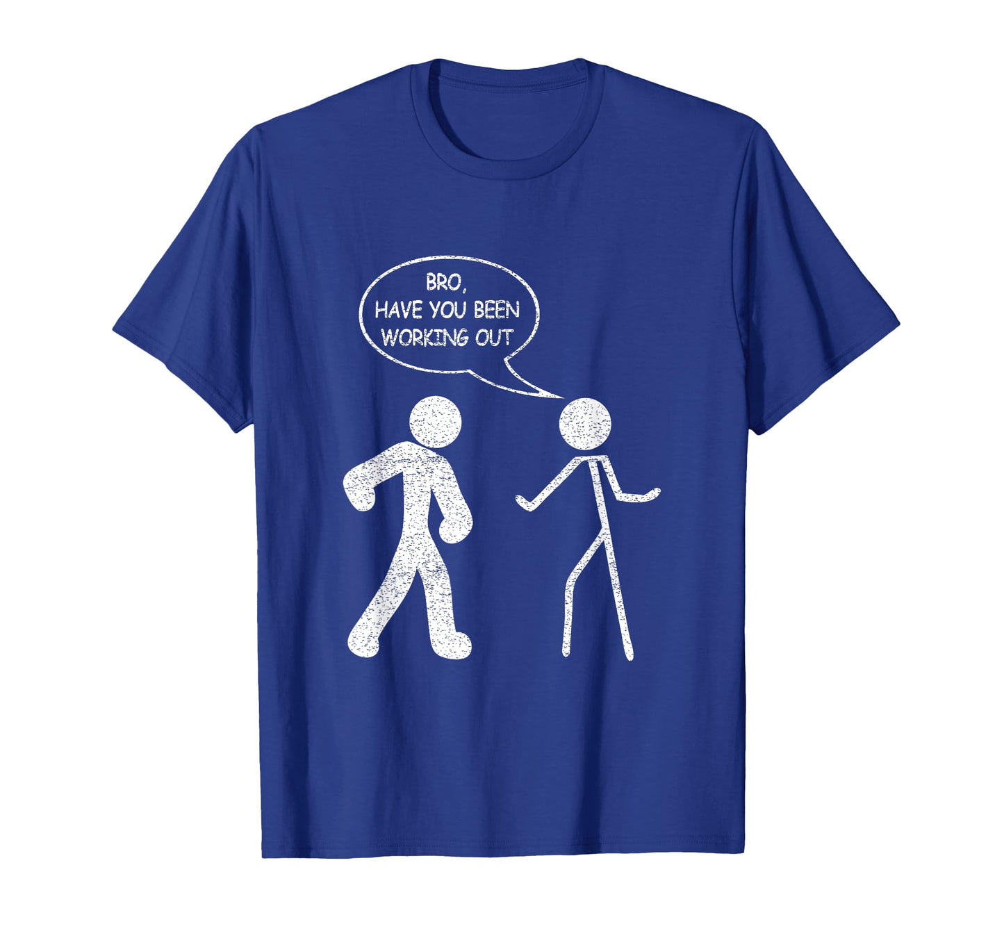 Funny Stick-Figure Gym Jokes Bro Have You Been Working Out T-Shirt