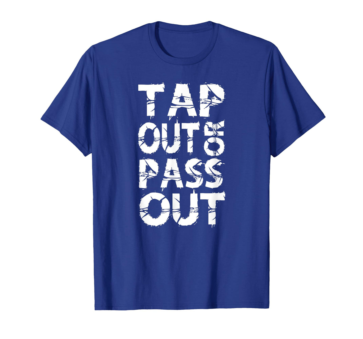 Tap Out or Pass Out | Brazilian Jiu Jitsu BJJ MMA T-Shirt