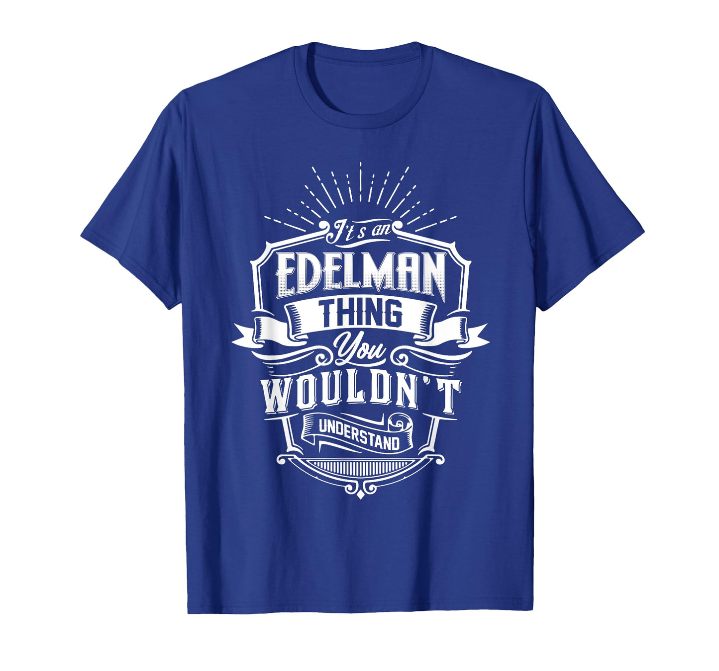 It's An EDELMAN Thing You Wouldn't Understand Name Vintage T-Shirt