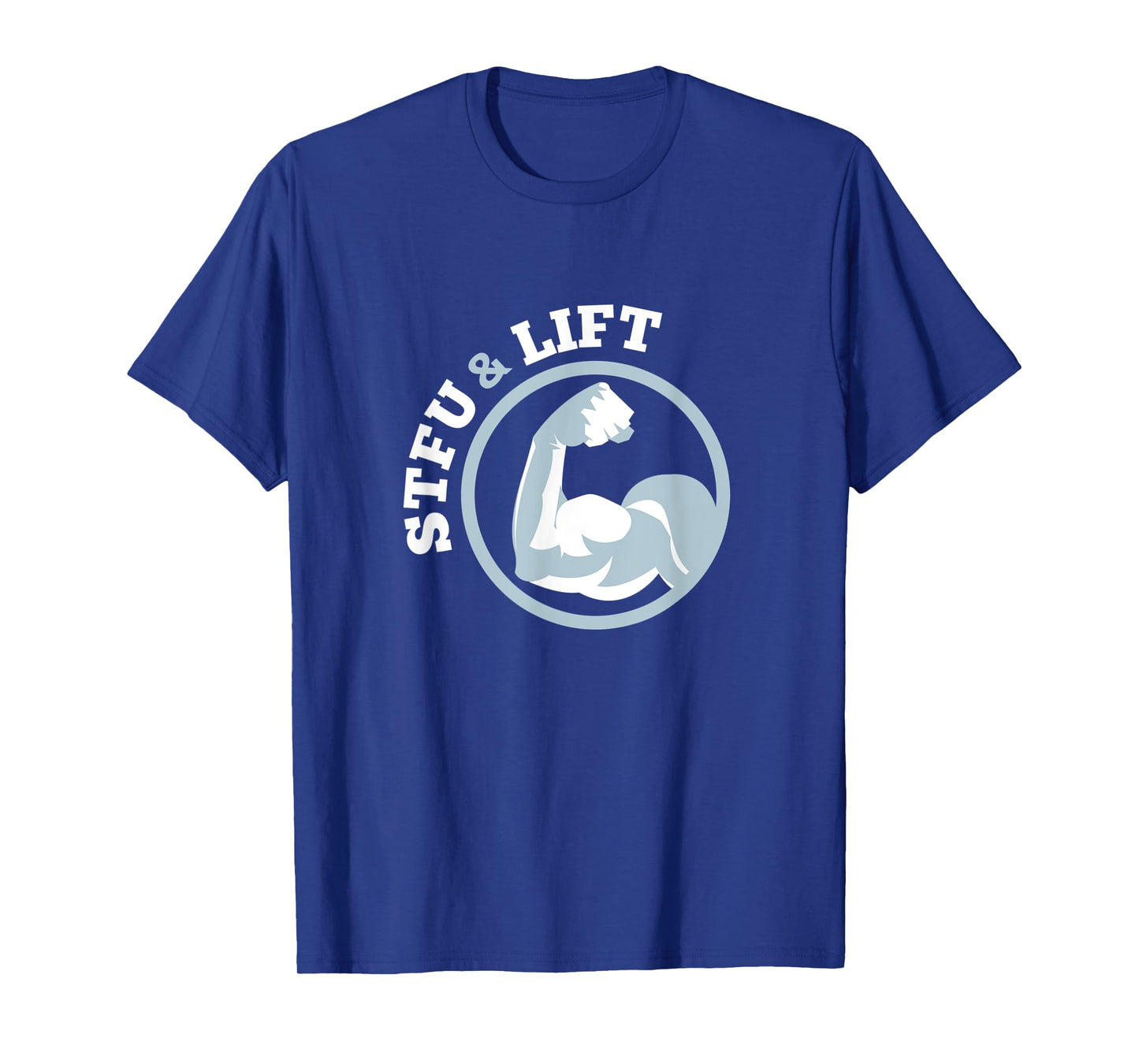STFU And Lift For A Weightlifting Bodybuilder Gift T-Shirt