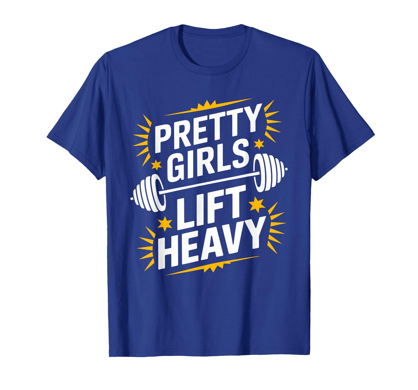 Pretty Girls Lift Heavy, Bodybuilder Weightlifting Workout T-Shirt