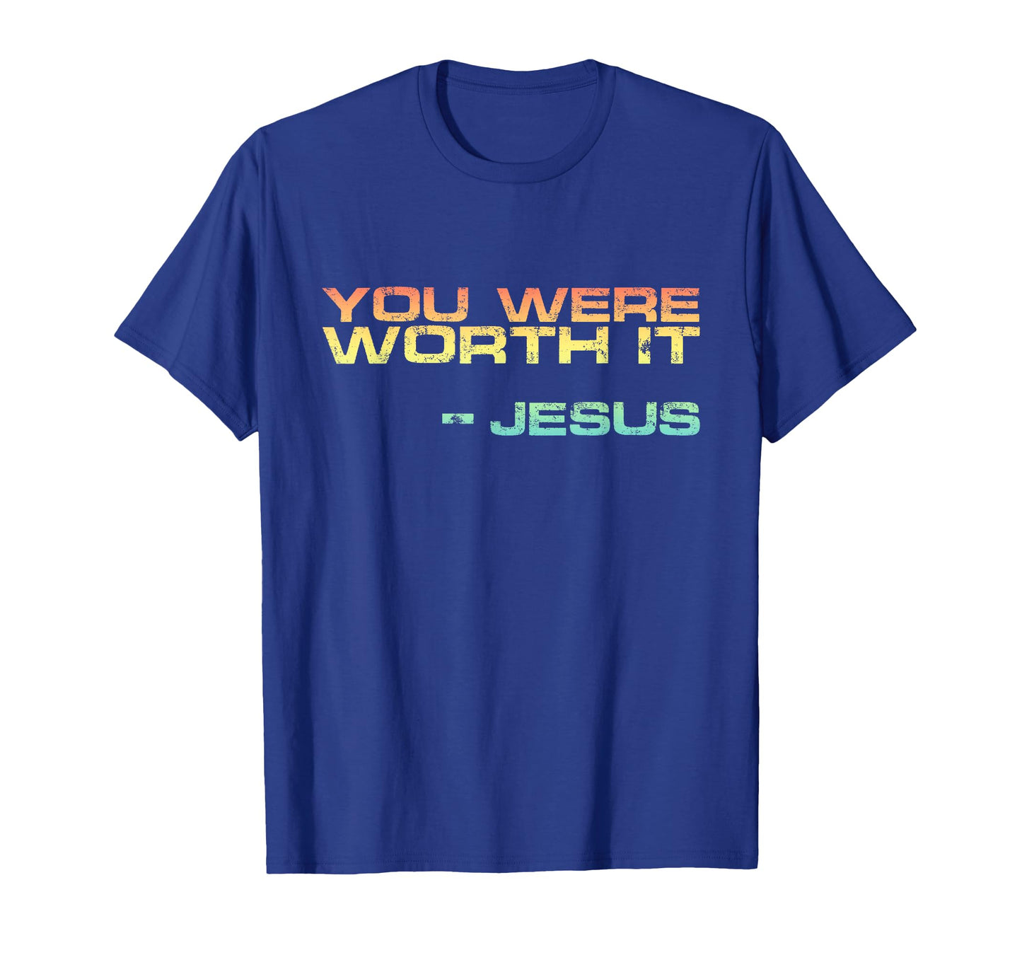 Salvation Present Cute Jesus Quote You Were Worth it T-Shirt