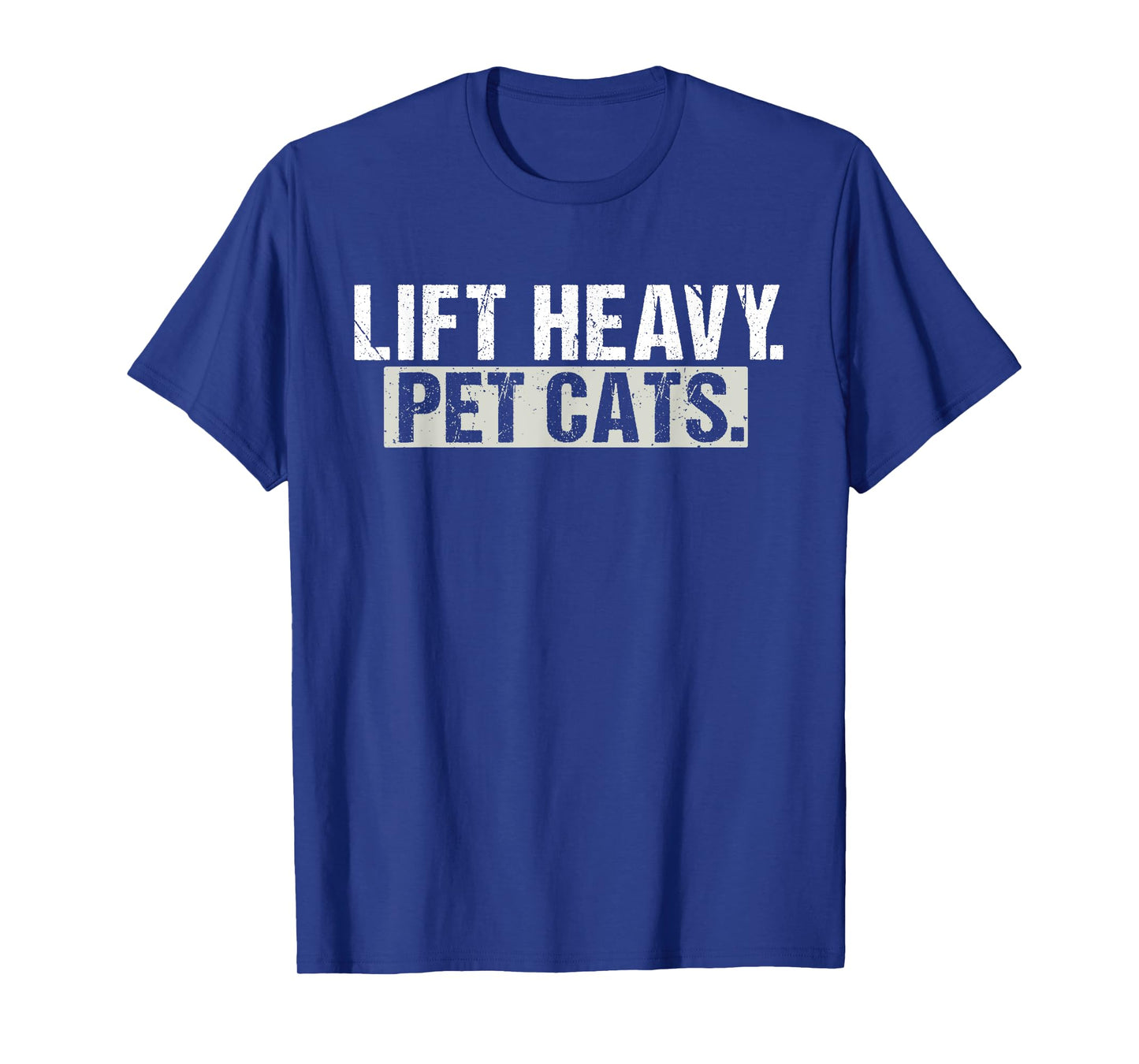 Lift Heavy Pet Cats Gym Funny Weightlifting Fitness Workout T-Shirt