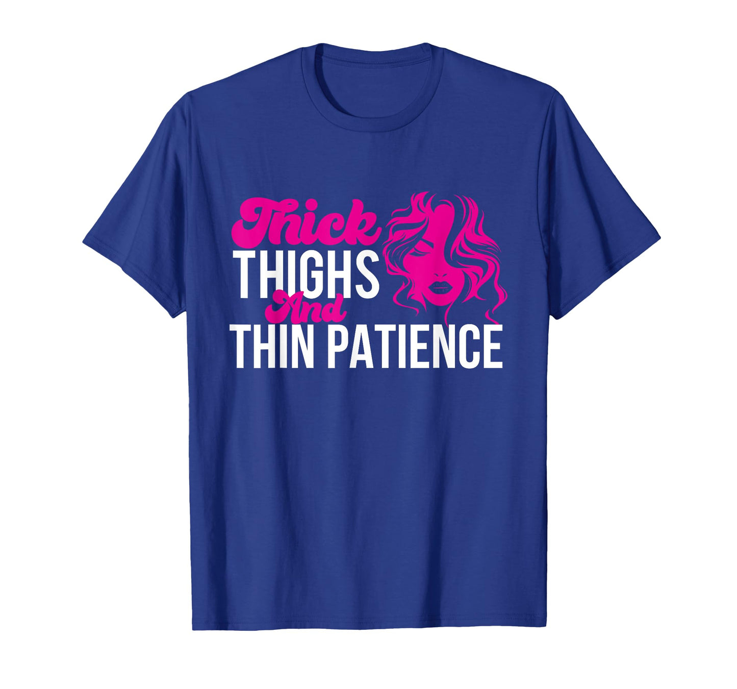 Thick Thighs And Thin Patience - Powerlifting Gym T-Shirt