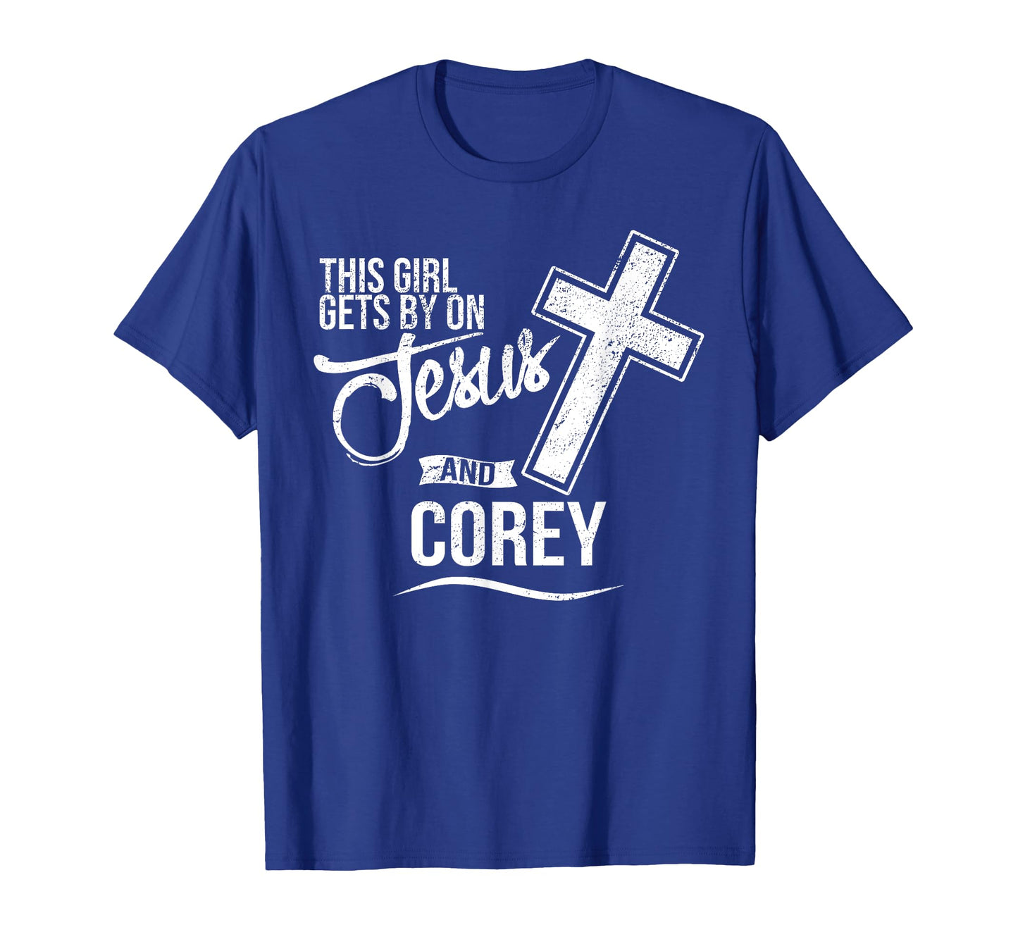 This Girl Gets By On Jesus and COREY Religious COREYS T-Shirt