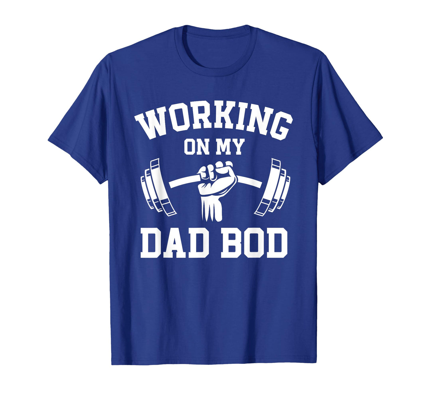 Working On My Dad Bod Funny Gym Lifting Workout Father's Day T-Shirt